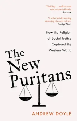 Los nuevos puritanos: cómo la religión de la justicia social conquistó el mundo occidental - The New Puritans: How the Religion of Social Justice Captured the Western World