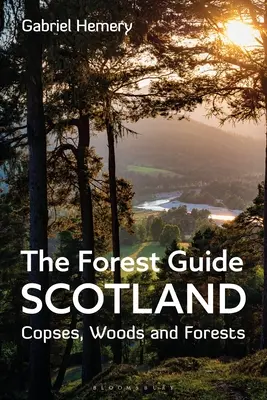 Guía de los bosques: Scotland: Copses, Woods and Forests of Scotland (Bosques de Escocia) - The Forest Guide: Scotland: Copses, Woods and Forests of Scotland