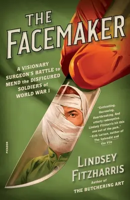 The Facemaker: La lucha de un cirujano visionario por curar a los soldados desfigurados de la Primera Guerra Mundial - The Facemaker: A Visionary Surgeon's Battle to Mend the Disfigured Soldiers of World War I