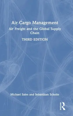 Gestión de la carga aérea: El transporte aéreo de mercancías y la cadena mundial de suministro - Air Cargo Management: Air Freight and the Global Supply Chain
