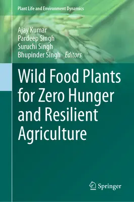 Plantas alimentarias silvestres para el hambre cero y una agricultura resistente - Wild Food Plants for Zero Hunger and Resilient Agriculture