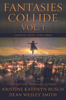 Fantasies Collide, Vol. 1: Serie de relatos fantásticos - Fantasies Collide, Vol. 1: A Fantasy Short Story Series