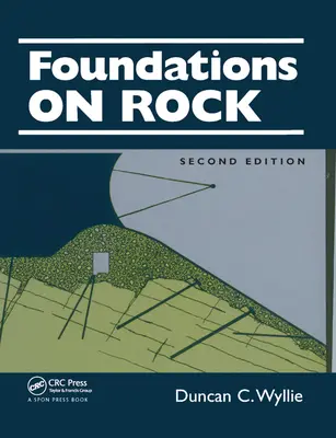 Cimientos sobre roca: Práctica de la ingeniería, segunda edición - Foundations on Rock: Engineering Practice, Second Edition
