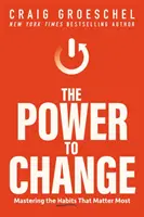 El poder de cambiar: Dominar los hábitos que más importan - Power to Change - Mastering the Habits That Matter Most