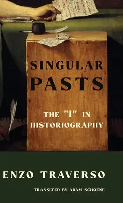 Pasados singulares: El «yo» en la historiografía» - Singular Pasts: The I