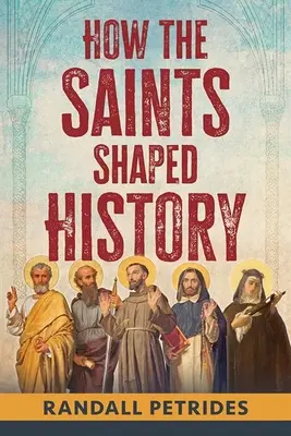 Cómo los santos moldearon la Historia - How the Saints Shaped History