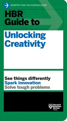 Guía HBR para liberar la creatividad - HBR Guide to Unlocking Creativity