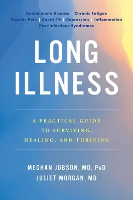 La larga enfermedad: Guía práctica para sobrevivir, curarse y prosperar - Long Illness: A Practical Guide to Surviving, Healing, and Thriving