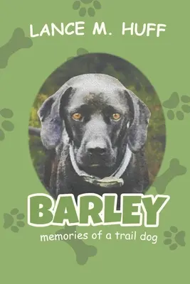 Barley: Recuerdos de un perro de presa - Barley: Memories of a Trail Dog