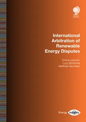 Arbitraje internacional de disputas sobre energías renovables: Emma Johnson - International Arbitration of Renewable Energy Disputes: Emma Johnson