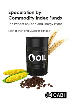 La especulación de los fondos indexados de materias primas: El impacto en los precios de los alimentos y la energía - Speculation by Commodity Index Funds: The Impact on Food and Energy Prices