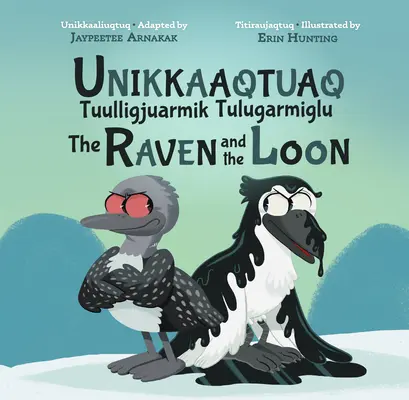 La historia del somormujo y el cuervo: Edición bilingüe en inuktitut e inglés - The Story of the Loon and the Raven: Bilingual Inuktitut and English Edition