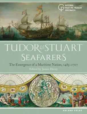 Tudor and Stuart Seafarers: El surgimiento de una nación marítima, 1485-1707 - Tudor and Stuart Seafarers: The Emergence of a Maritime Nation, 1485-1707