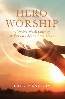 La adoración del héroe: Un viaje de 12 semanas para parecerse más a Jesús Volumen 1 - Hero Worship: A 12 Week Journey to Become More Like Jesus Volume 1