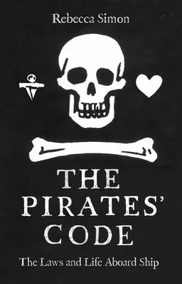 El código de los piratas: Leyes y vida a bordo - The Pirates' Code: Laws and Life Aboard Ship