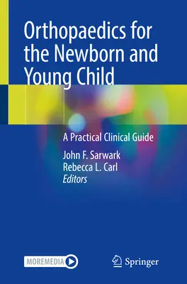 Ortopedia del recién nacido y del niño pequeño: Guía clínica práctica - Orthopaedics for the Newborn and Young Child: A Practical Clinical Guide