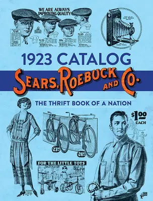 Catálogo de 1923 Sears, Roebuck and Co: El libro de ahorro de una nación - 1923 Catalog Sears, Roebuck and Co.: The Thrift Book of a Nation