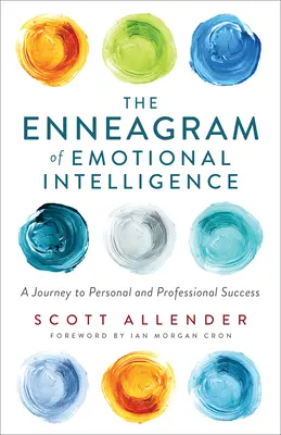 El eneagrama de la inteligencia emocional: Un viaje hacia el éxito personal y profesional - The Enneagram of Emotional Intelligence: A Journey to Personal and Professional Success
