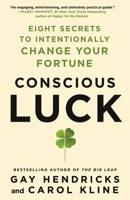 Suerte consciente: ocho secretos para cambiar intencionadamente tu fortuna - Conscious Luck: Eight Secrets to Intentionally Change Your Fortune