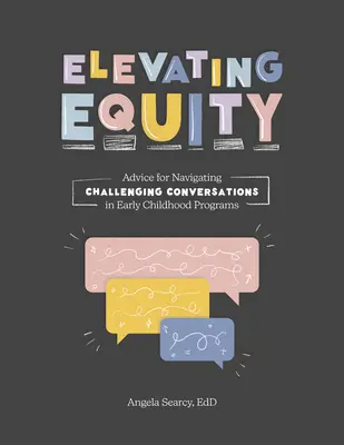 Elevar la equidad:: Consejos para afrontar conversaciones difíciles en los programas de educación infantil - Elevating Equity:: Advice for Navigating Challenging Conversations in Early Childhood Programs