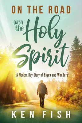 De viaje con el Espíritu Santo: Un diario moderno de señales y prodigios - On the Road with the Holy Spirit: A Modern-Day Diary of Signs and Wonders
