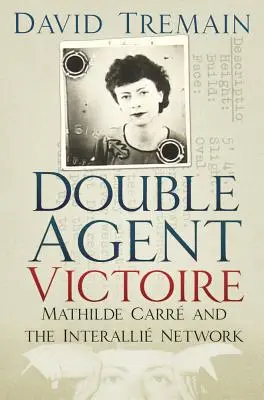 La doble agente Victoire: Mathilde Carr y la red Interalli - Double Agent Victoire: Mathilde Carr and the Interalli Network