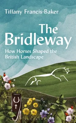 El camino de herradura: Cómo los caballos dieron forma al paisaje británico - The Bridleway: How Horses Shaped the British Landscape