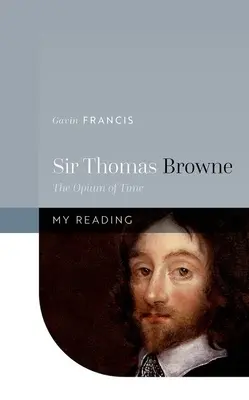 Sir Thomas Browne: El opio del tiempo - Sir Thomas Browne: The Opium of Time