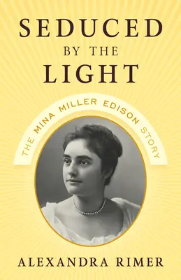 Seducida por la luz: La historia de Mina Miller Edison - Seduced by the Light: The Mina Miller Edison Story