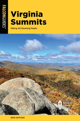 Cumbres de Virginia: Las 40 mejores excursiones de montaña desde el valle de Shenandoah hasta el suroeste de Virginia - Virginia Summits: 40 Best Mountain Hikes from the Shenandoah Valley to Southwest Virginia