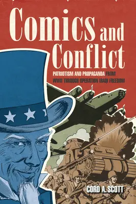 Cómics y conflicto: Patriotismo y propaganda desde la Segunda Guerra Mundial hasta la Operación Libertad Iraquí - Comics and Conflict: Patriotism and Propaganda from WWII Through Operation Iraqi Freedom