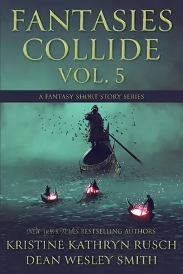 Fantasies Collide, Vol. 5: Serie de Relatos de Fantasía - Fantasies Collide, Vol. 5: A Fantasy Short Story Series