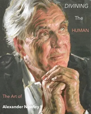 Adivinar lo humano: el arte de Alexander Newley - Divining the Human: The Art of Alexander Newley