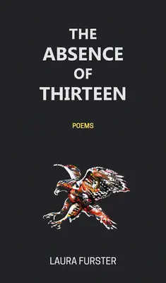 La ausencia de trece: Poemas - The Absence of Thirteen: Poems