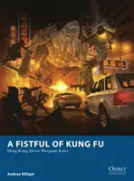 Fistful of Kung Fu - Reglas de juegos de guerra de películas de Hong Kong - Fistful of Kung Fu - Hong Kong Movie Wargame Rules
