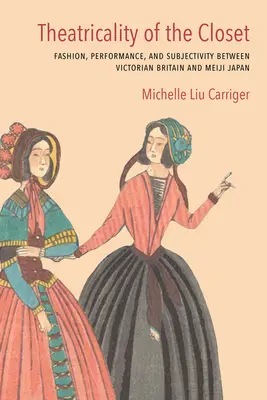 La teatralidad del armario: Moda, espectáculo y subjetividad entre la Gran Bretaña victoriana y el Japón de Meiji - Theatricality of the Closet: Fashion, Performance, and Subjectivity Between Victorian Britain and Meiji Japan
