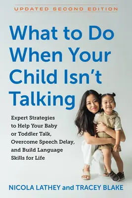 Qué hacer cuando su hijo no habla: Estrategias expertas para ayudar a su bebé o niño pequeño a hablar, superar el retraso del habla y desarrollar habilidades lingüísticas para Li - What to Do When Your Child Isn't Talking: Expert Strategies to Help Your Baby or Toddler Talk, Overcome Speech Delay, and Build Language Skills for Li