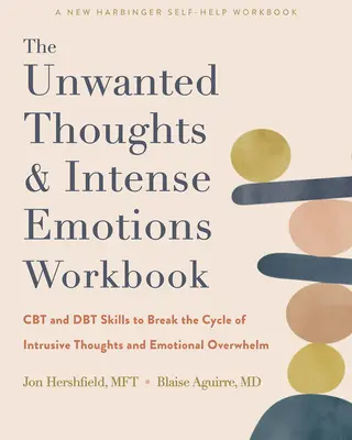 El libro de trabajo Pensamientos no deseados y emociones intensas: Habilidades de TCC y TDC para romper el ciclo de pensamientos intrusivos y agobio emocional - The Unwanted Thoughts and Intense Emotions Workbook: CBT and Dbt Skills to Break the Cycle of Intrusive Thoughts and Emotional Overwhelm