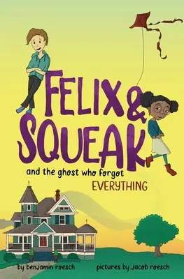 Felix & Squeak y el fantasma que lo olvidó todo - Felix & Squeak and the Ghost Who Forgot Everything