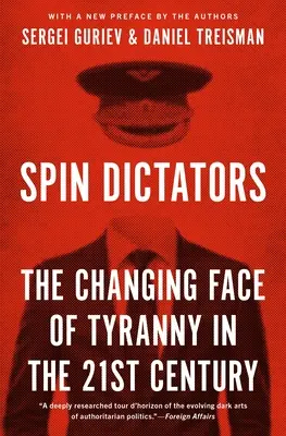 Spin Dictators: El rostro cambiante de la tiranía en el siglo XXI - Spin Dictators: The Changing Face of Tyranny in the 21st Century