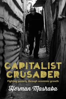 Cruzada capitalista: La lucha contra la pobreza a través del crecimiento económico - Capitalist Crusader: Fighting Poverty Through Economic Growth