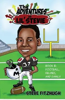 Las aventuras de Lil' Stevie Libro 2: Fútbol, felinos y familia - The Adventures of Lil' Stevie Book 2: Football, Felines, and Family
