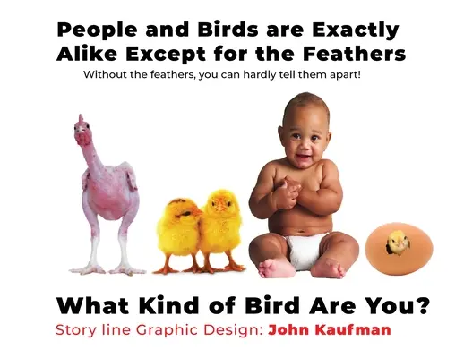 Las personas y los pájaros son exactamente iguales excepto por las plumas: ¿Qué clase de pájaro es usted? - People And Birds Are Exactly Alike Except For The Feathers: What Kind of Bird Are You?