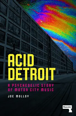 Acid Detroit: Una historia psicodélica de la música de Motor City - Acid Detroit: A Psychedelic Story of Motor City Music