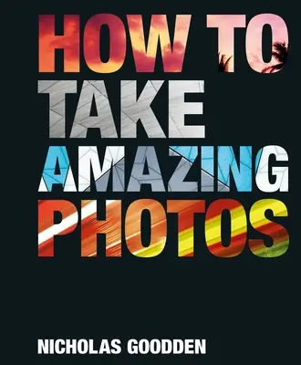 Cómo hacer fotos increíbles - How to Take Amazing Photos