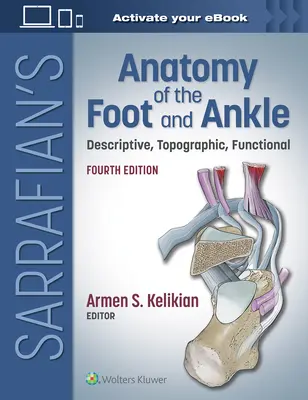 Anatomía del pie y del tobillo de Sarrafian: descriptiva, topográfica y funcional - Sarrafian's Anatomy of the Foot and Ankle: Descriptive, Topographic, Functional