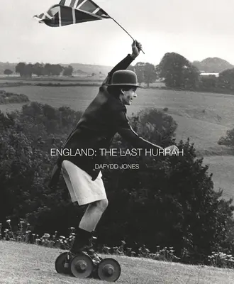 Inglaterra: El último hurra - England: The Last Hurrah