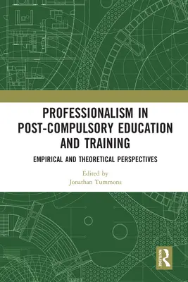 Profesionalidad en la educación y formación postobligatorias: Perspectivas empíricas y teóricas - Professionalism in Post-Compulsory Education and Training: Empirical and Theoretical Perspectives
