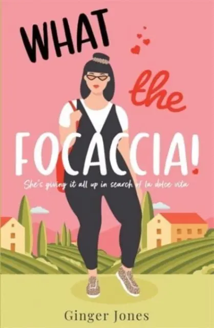 What the Focaccia - Escápate a Italia este verano con esta lectura que te hará reír a carcajadas - What the Focaccia - Escape to Italy this summer with this laugh out loud sizzling read