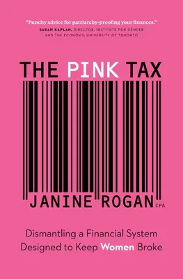 El impuesto rosa: El desmantelamiento de un sistema financiero diseñado para mantener arruinadas a las mujeres - The Pink Tax: Dismantling a Financial System Designed to Keep Women Broke